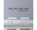 Dining Room Kitchen Decal: Many have eaten here,few have died